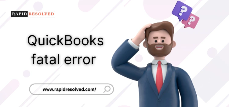 QuickBooks Fatal Error